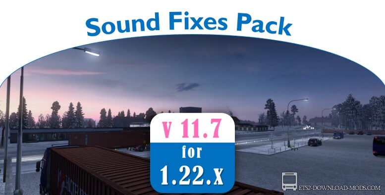Звуковой пакет Sound Fixes Pack + Hot Pursuit Sounds v11.7 для Euro Truck Simulator 2(обновленные звуки для ETS 2)